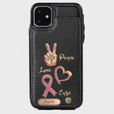 Peace Love Cure - Personalized Breast Cancer Awareness Wallet Phone Case