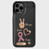 Peace Love Cure - Personalized Breast Cancer Awareness Wallet Phone Case