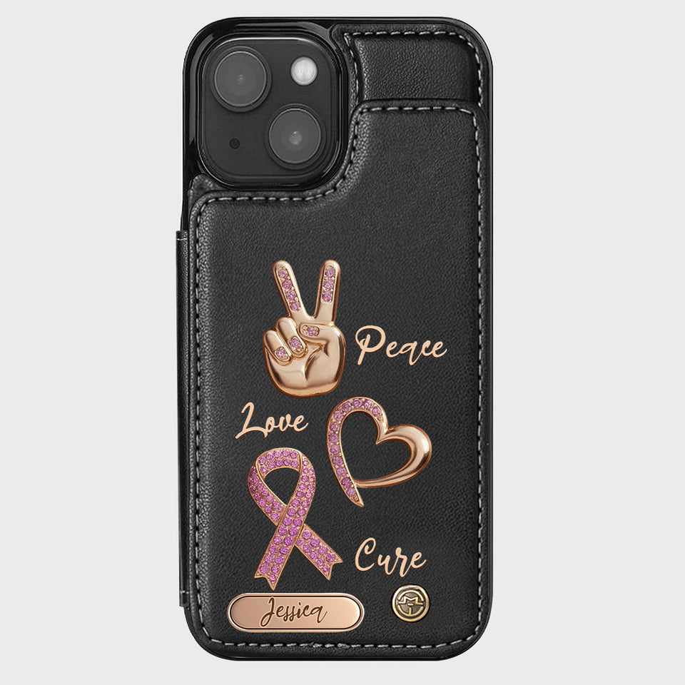 Peace Love Cure - Personalized Breast Cancer Awareness Wallet Phone Case