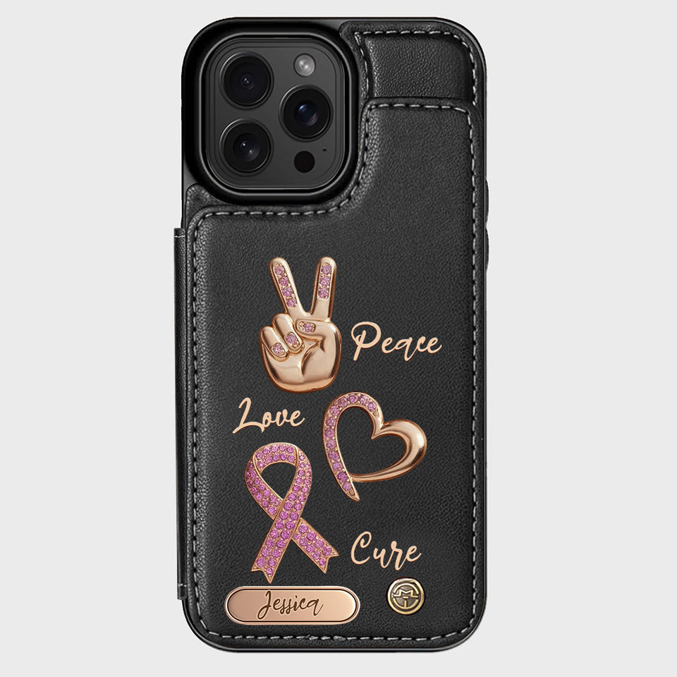 Peace Love Cure - Personalized Breast Cancer Awareness Wallet Phone Case
