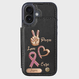 Peace Love Cure - Personalized Breast Cancer Awareness Wallet Phone Case