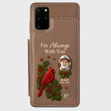 I Am Always With You - Personalized Memorial Wallet Phone Case