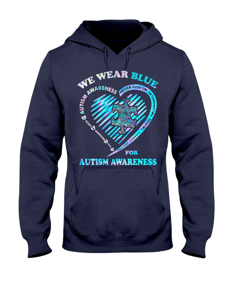 We Wear Blue For Autism Awareness - T-shirt and Hoodie 0921