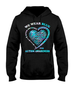 We Wear Blue For Autism Awareness - T-shirt and Hoodie 0921