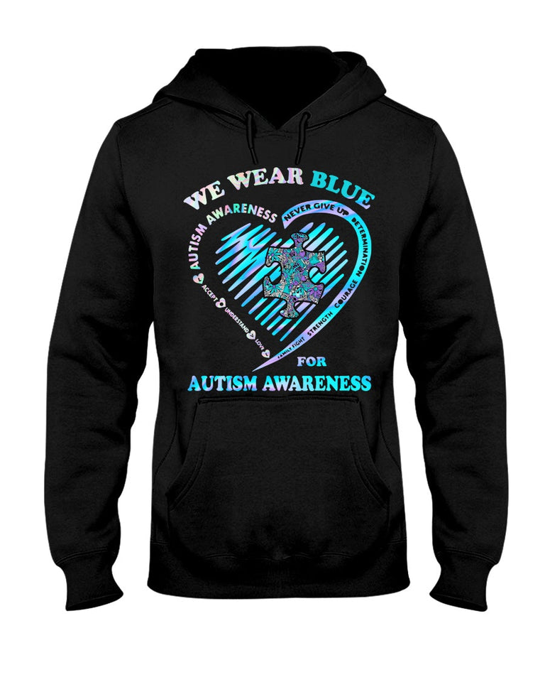 We Wear Blue For Autism Awareness - T-shirt and Hoodie 0921
