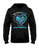 We Wear Blue For Autism Awareness - T-shirt and Hoodie 0921