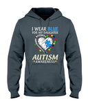 I Wear Blue For My Daughter - Autism Awareness T-shirt and Hoodie 0921