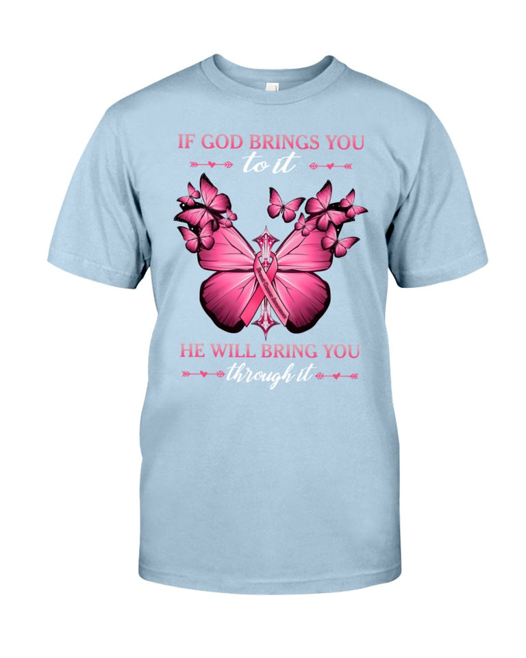 If God Brings You To It He Will Bring You Through It Breast Cancer - Breast Cancer Awareness T-shirt and Hoodie 0822