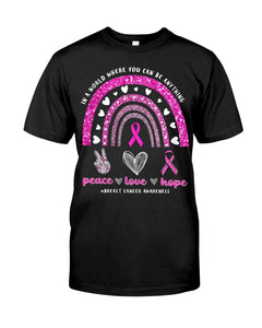 In A World Where You Can Be Anything Peace Love Hope Breast Cancer - Breast Cancer Awareness T-shirt and Hoodie 0822