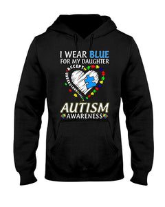 I Wear Blue For My Daughter - Autism Awareness T-shirt and Hoodie 0921