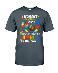 I Would Change The World For You - Autism Awareness T-shirt and Hoodie 0921
