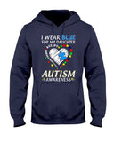 I Wear Blue For My Daughter - Autism Awareness T-shirt and Hoodie 0921